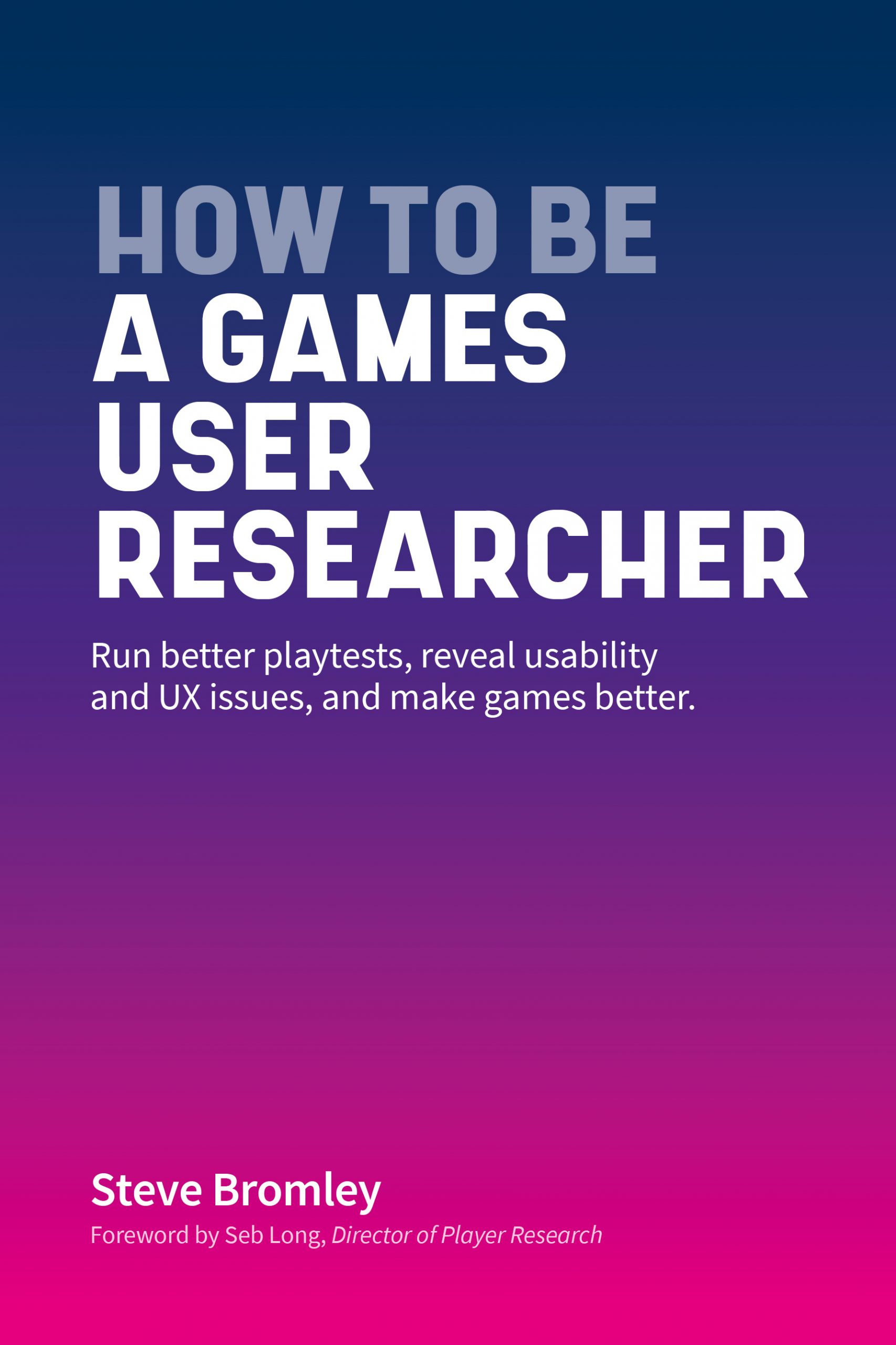 How To Be A Games User Researcher